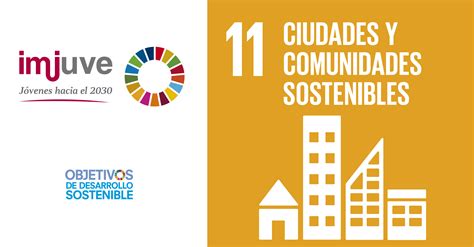 ODS 11 Ciudades y comunidades sostenibles .